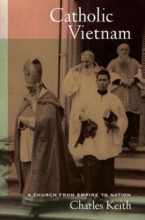 Cover of the book Catholic Vietnam by Christopher Bakken