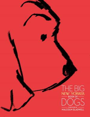 Cover of the book The Big New Yorker Book of Dogs by Nikita Lalwani