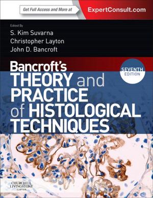 Cover of the book Bancroft's Theory and Practice of Histological Techniques, International Edition by Linda A. LaCharity, PhD, RN, Candice K. Kumagai, MSN, RN, Barbara Bartz, MN, ARNP, CCRN
