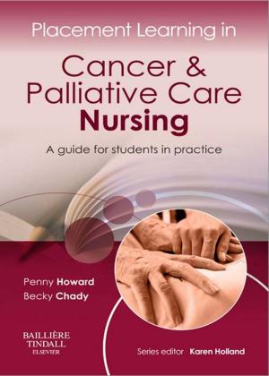 Cover of the book Placement Learning in Cancer & Palliative Care Nursing - E-Book by Sue Moorhead, PhD, RN, Marion Johnson, PhD, RN, Meridean L. Maas, PhD, RN, FAAN, Elizabeth Swanson, PhD, RN