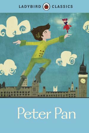 Cover of the book Ladybird Classics: Peter Pan by Cameron Addicott
