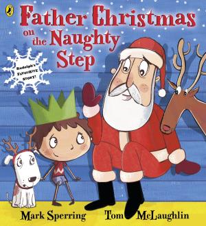 Cover of the book Father Christmas on the Naughty Step by Gus Caseley-Hayford