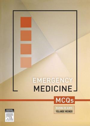 Cover of the book Emergency Medicine MCQs - E-Book by Garry Wilkes, MBBS, FACEM, Bronwyn Peirce, MBBS, FACEM, Carole Foot, MBBS(hons), FACEM, FCICM, MSc, Joseph Ting, MBBS BMedSci DipLSHTM PGDipEpi FACEM