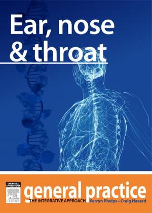 Cover of the book Ear, Nose & Throat by Linda A. LaCharity, PhD, RN, Candice K. Kumagai, MSN, RN, Barbara Bartz, MN, ARNP, CCRN