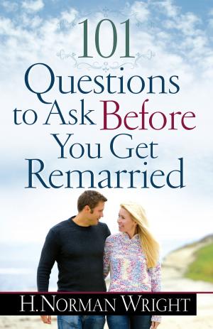 Cover of the book 101 Questions to Ask Before You Get Remarried by James Merritt