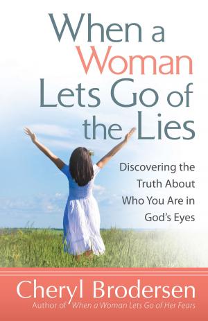 Cover of the book When a Woman Lets Go of the Lies by Kay Arthur, Janna Arndt