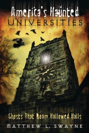 Cover of the book America's Haunted Universities: Ghosts that Roam Hallowed Halls by Stephen Lancaster