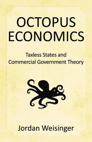 Cover of the book Octopus Economics: Taxless States and Commerical Government by Augie Nieto