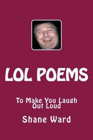 Cover of the book LOL Poems To Make You Laugh Out Loud by BF Oswald