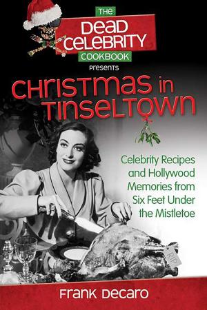 Cover of the book The Dead Celebrity Cookbook Presents Christmas in Tinseltown by Polly Ann Lewis