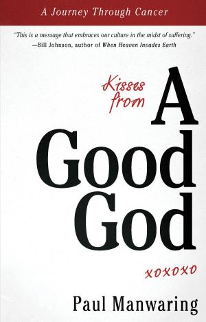 Cover of the book Kisses From a Good God: A Journey Through Cancer by Don Nori Sr.