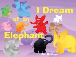 Cover of the book I Dream of an Elephant by Rex Alan Smith