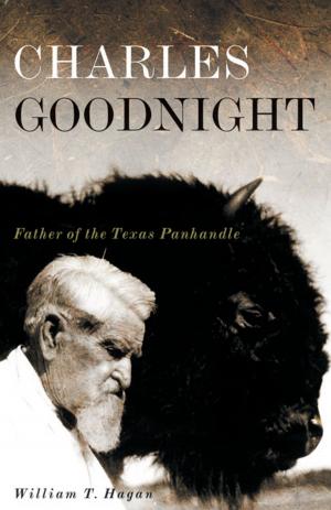 Cover of the book Charles Goodnight by T. Lindsay Baker