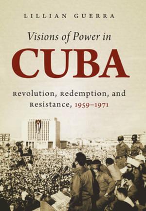 Cover of the book Visions of Power in Cuba by Melvyn P. Leffler