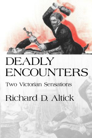 Cover of Deadly Encounters by Richard D. Altick, University of Pennsylvania Press, Inc.