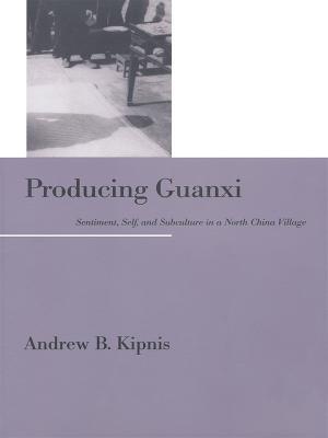 Cover of the book Producing Guanxi by Min Hyoung Song