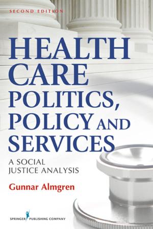 Cover of the book Health Care Politics, Policy and Services by David Shubert, PhD, John Leyba, PhD, Sharon Niemann, DNAP, CRNA