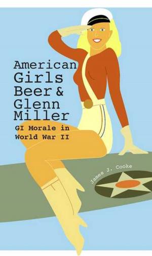 Cover of the book American Girls, Beer, and Glenn Miller by Carl J. Ekberg