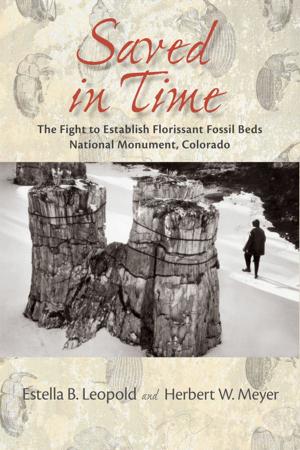 Cover of the book Saved in Time: The Fight to Establish Florissant Fossil Beds National Monument, Colorado by Timothy M. James