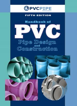 Cover of the book Handbook of PVC Pipe Design and Construction by Cheryl R. Shrock, Steve Heather