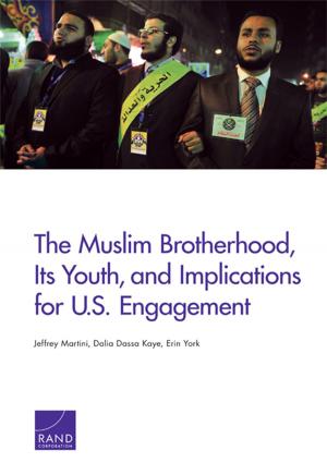 Cover of the book The Muslim Brotherhood, Its Youth, and Implications for U.S. Engagement by Linda Robinson, Patrick B. Johnston, Gillian S. Oak
