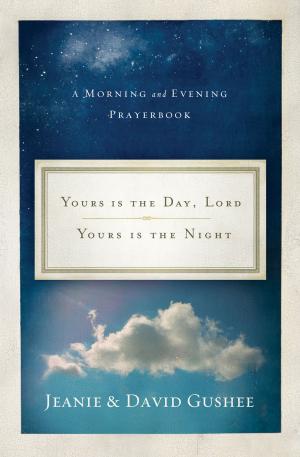 Cover of the book Yours Is the Day, Lord, Yours Is the Night by Scott Turansky