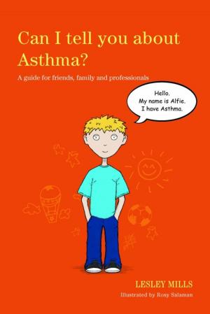 Cover of the book Can I tell you about Asthma? by Michelle Garnett, Tony Attwood