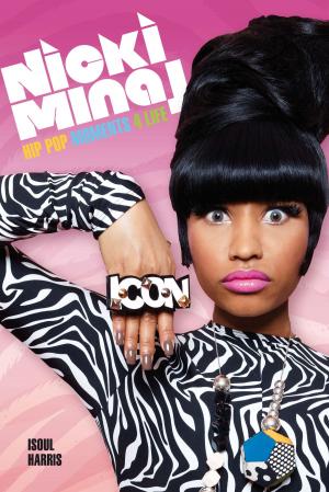 Cover of the book Nicki Minaj: Hip Pop Moments 4 Life by Carol Barratt