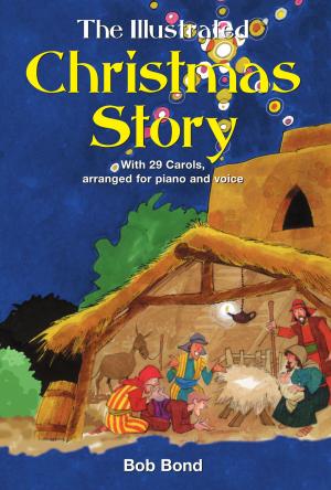 Cover of the book The Illustrated Christmas Story: With 21 Carols, Arranged for Piano and Voice by Leo Alfassy