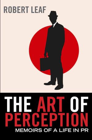 Cover of the book The Art of Perception: Memoirs of a Life in PR by Robert Fabbri