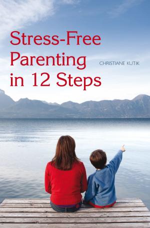 Cover of the book Stress-Free Parenting in 12 Steps by Anne Forbes