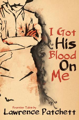 Cover of the book I Got His Blood on Me by Gigi Fenster