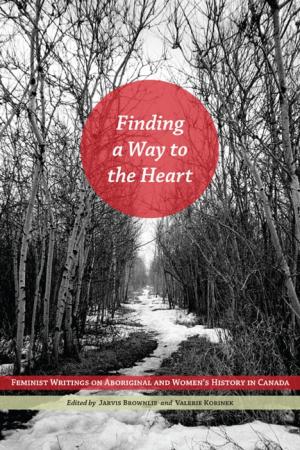 Cover of the book Finding a Way to the Heart by Larry Krotz, Heather Dean, Jonathan McGavock, Michael Moffatt, Elizabeth Sellers