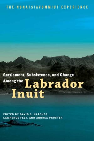 Cover of the book Settlement, Subsistence, and Change Among the Labrador Inuit by Francis Peddie, Royden Loewen