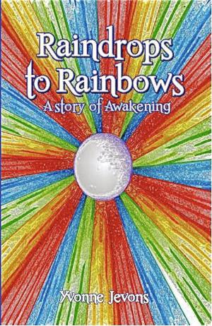 Cover of the book Raindrops to Rainbows by Kris Deva North
