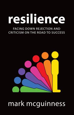 Cover of the book Resilience: Facing Down Rejection and Criticism on the Road to Success by Pastor Dr Martins C Ahamefula