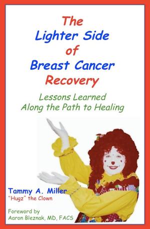Cover of the book The Lighter Side of Breast Cancer Recovery: Lessons Learned Along the Path to Healing by Perse D. Imm