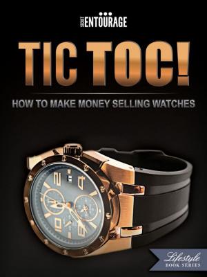 Book cover of TIC TOC: How To Make Money Selling Watches
