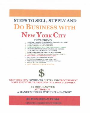 Cover of the book Steps To Sell, Supply and Do Business With New York City by Anthony Camacho
