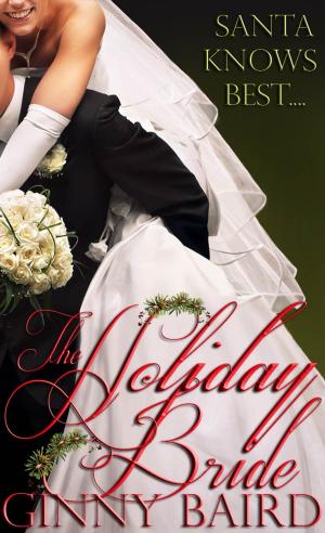 Cover of the book The Holiday Bride (Holiday Brides Series, Book 2) by Ginny Baird