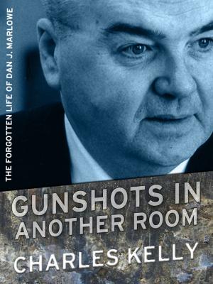 Cover of the book Gunshots in Another Room: The Forgotten Life of Dan J. Marlowe by Michaela Haas, PhD