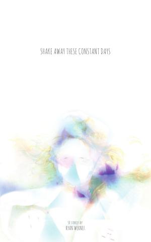 Cover of the book Shake Away These Constant Days by Lord Haywire