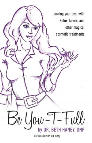 Book cover of Be You-T-Full: Looking your best with Botox, lasers and other magical cosmetic treatments