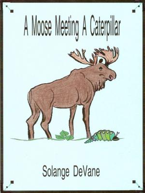 Cover of the book A Moose Meeting a Caterpillar by Bonnie Jo Davis