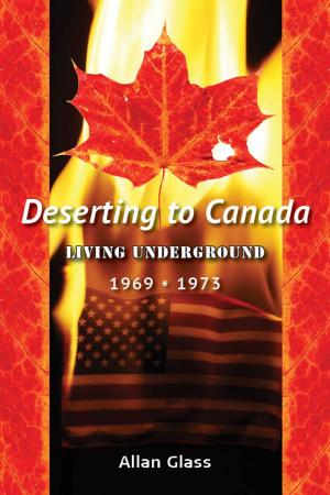 bigCover of the book Deserting to Canada, Living Underground 1969-1973 by 