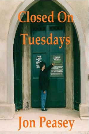 Cover of the book Closed On Tuesdays by Jon Peasey