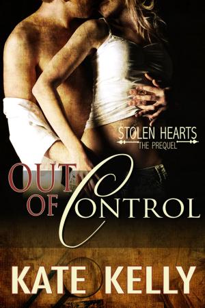 Book cover of Out of Control - A Novella - Prequel to Stolen Hearts Series, Revised Edition