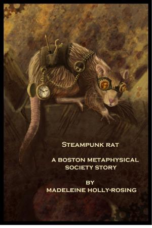 Cover of the book Steampunk Rat: A Boston Metaphysical Society Story by MK Mancos