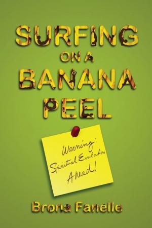 Cover of the book Surfing on a Banana Peel: Warning, Spiritual Evolution Ahead! by Mauris Emeka