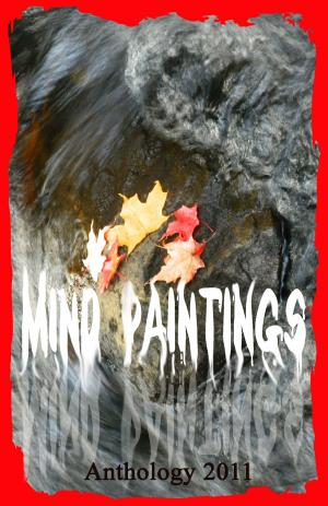 Cover of the book Mind Paintings Anthology 2011 by Helene Levasseur